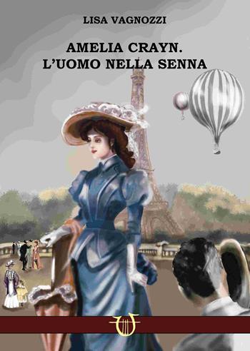 Amelia Crayn. L'uomo nella Senna - Lisa Vagnozzi - Libro Arpeggio Libero 2025 | Libraccio.it