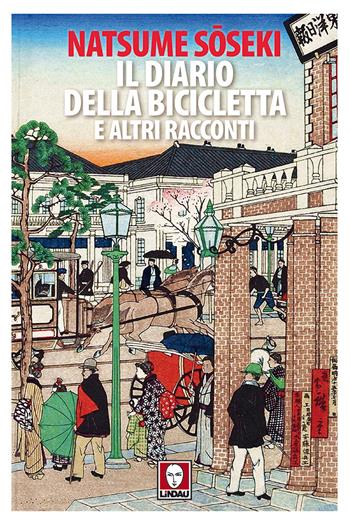 Il diario della bicicletta e altri racconti - Natsume Soseki - Libro Lindau 2018, Senza frontiere | Libraccio.it