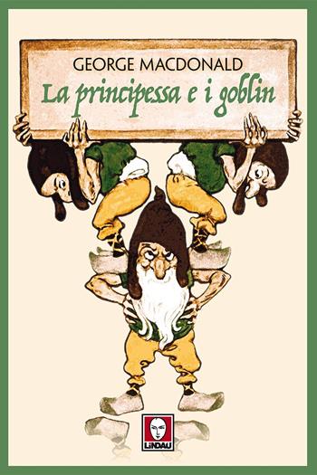 La principessa e i goblin - George MacDonald - Libro Lindau 2018, Grandi avventure seguendo una stella! | Libraccio.it