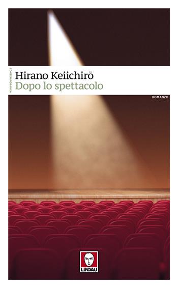 Dopo lo spettacolo - Hirano Keiichiro - Libro Lindau 2019, Contemporanea | Libraccio.it