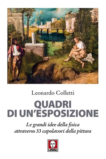 Quadri di un'esposizione. Le grandi idee della fisica attraverso 33 capolavori della pittura. Nuova ediz. - Leonardo Colletti - Libro Lindau 2019, I delfini | Libraccio.it