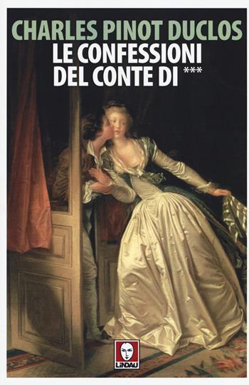 Le confessioni del conte di *** - Charles Pinot Duclos - Libro Lindau 2019, Senza frontiere | Libraccio.it
