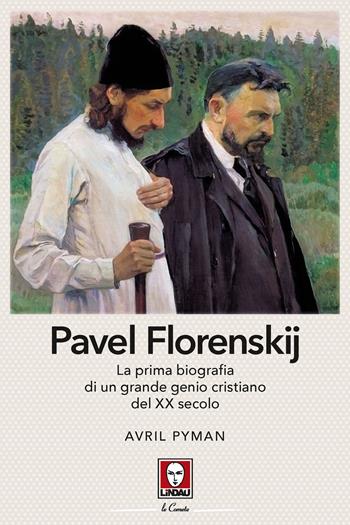 Pavel Florenskij. La prima biografia di un grande genio cristiano del XX secolo. Nuova ediz. - Avril Pyman - Libro Lindau 2019, Le comete | Libraccio.it