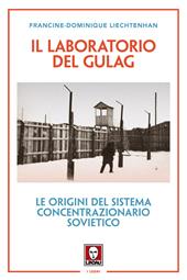 Il laboratorio del Gulag. Le origini del sistema concentrazionario sovietico. Nuova ediz.