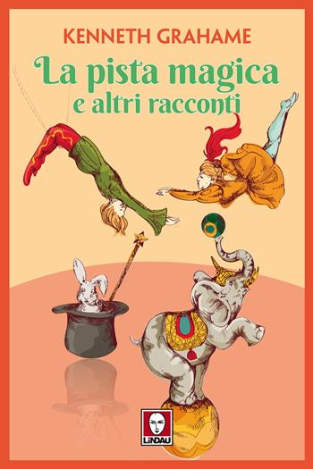 La pista magica e altri racconti - Kenneth Grahame - Libro Lindau 2019, Grandi avventure seguendo una stella! | Libraccio.it