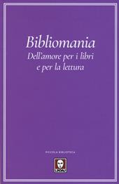 Bibliomania. Dell'amore per i libri e per la lettura