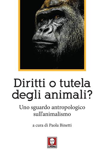 Diritti o tutela degli animali? Uno sguardo antropologico sull'animalismo  - Libro Lindau 2020, I Draghi | Libraccio.it