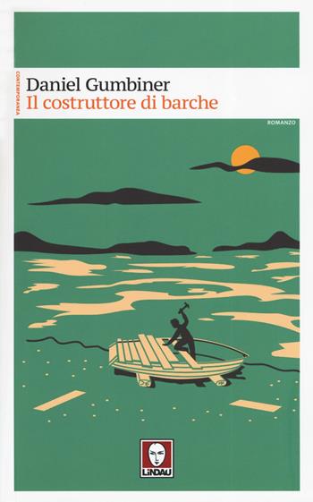 Il costruttore di barche - Daniel Gumbiner - Libro Lindau 2019, Contemporanea | Libraccio.it