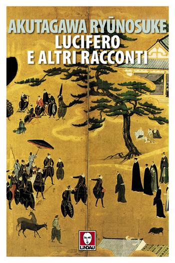 Lucifero e altri racconti - Ryunosuke Akutagawa - Libro Lindau 2019, Senza frontiere | Libraccio.it