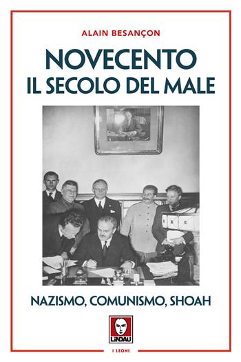 Novecento. Il secolo del male. Nazismo, comunismo, Shoah. Nuova ediz. - Alain Besançon - Libro Lindau 2019, I leoni | Libraccio.it