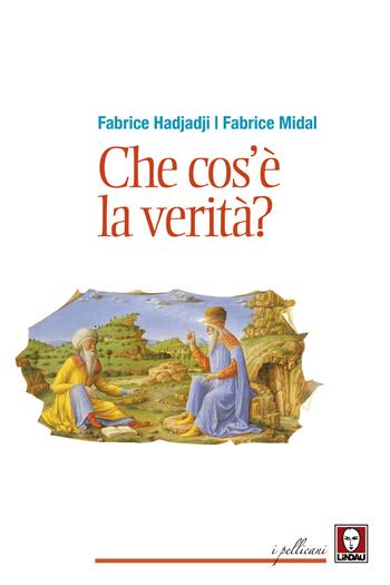 Che cos'è la verità? Nuova ediz. - Fabrice Hadjadj, Fabrice Midal - Libro Lindau 2019, I pellicani | Libraccio.it