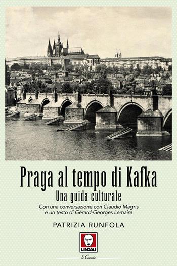 Praga al tempo di Kafka. Una guida culturale. Nuova ediz. - Patrizia Runfola - Libro Lindau 2019, Le comete | Libraccio.it