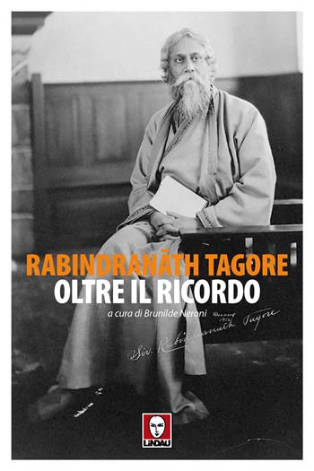 Oltre il ricordo - Rabindranath Tagore - Libro Lindau 2019, Senza frontiere | Libraccio.it