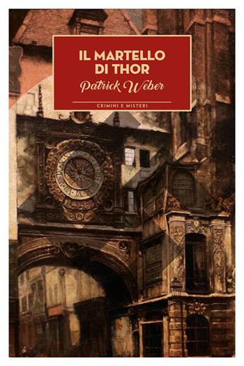 Il martello di Thor - Patrick Weber - Libro Lindau 2019, Crimini e misteri | Libraccio.it