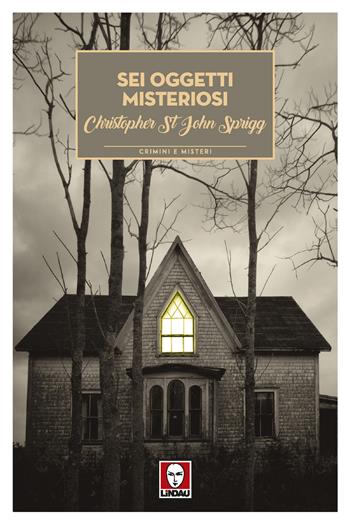 Sei oggetti misteriosi - Cristopher St. John Sprigg - Libro Lindau 2019, Crimini e misteri | Libraccio.it