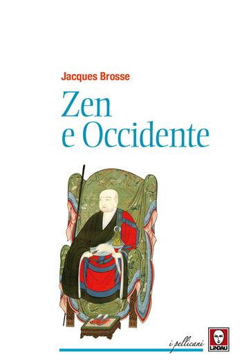 Zen e Occidente - Jacques Brosse - Libro Lindau 2019, I pellicani | Libraccio.it