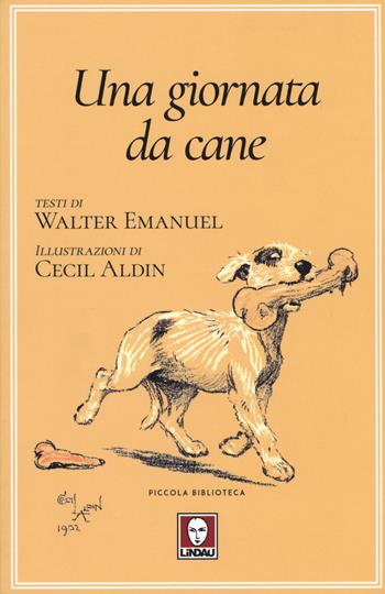 Una giornata da cane o L'angelo della casa - Walter Emanuel - Libro Lindau 2019, Piccola biblioteca | Libraccio.it