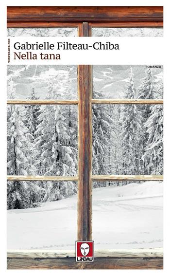 Nella tana - Gabrielle Filteau-Chiba - Libro Lindau 2019, Contemporanea | Libraccio.it