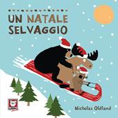 Un Natale selvaggio. Ediz. a colori