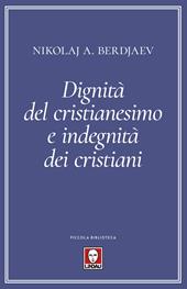 Dignità del cristianesimo e indegnità dei cristiani