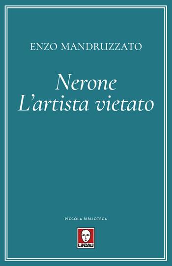 Nerone. L'artista vietato - Enzo Mandruzzato - Libro Lindau 2020, Piccola biblioteca | Libraccio.it