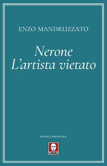 Nerone. L'artista vietato - Enzo Mandruzzato - Libro Lindau 2020, Piccola biblioteca | Libraccio.it