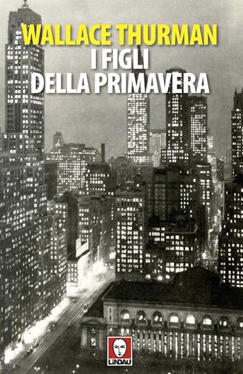 I figli della primavera - Wallace Thurman - Libro Lindau 2020, Senza frontiere | Libraccio.it