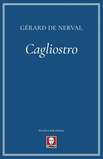 Cagliostro - Gérard de Nerval - Libro Lindau 2020, Piccola biblioteca | Libraccio.it