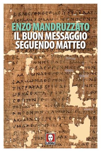 Il buon messaggio seguendo Matteo. Con un testo di Boghos Levon Zekiyan - Enzo Mandruzzato - Libro Lindau 2020, Senza frontiere | Libraccio.it