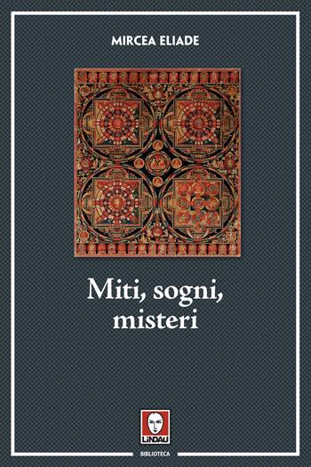 Miti, sogni, misteri - Mircea Eliade - Libro Lindau 2020, Biblioteca | Libraccio.it