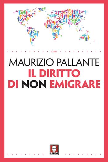 Il diritto di non emigrare - Maurizio Pallante - Libro Lindau 2020, Le frecce | Libraccio.it