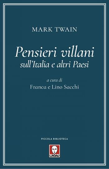 Pensieri villani sull'Italia e altri paesi - Mark Twain - Libro Lindau 2020, Piccola biblioteca | Libraccio.it