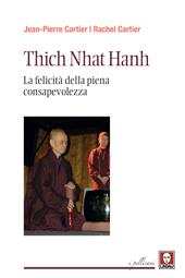 Thich Nhat Hanh. La felicità della Piena Consapevolezza