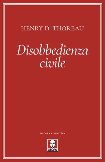 Disobbedienza civile - Henry David Thoreau - Libro Lindau 2020, Piccola biblioteca | Libraccio.it