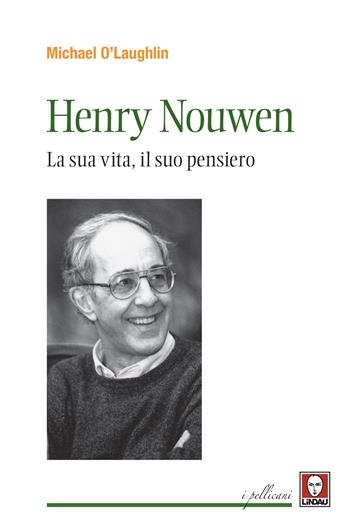 Henri Nouwen. La sua vita, il suo pensiero - Michael O'Laughlin - Libro Lindau 2020, I pellicani | Libraccio.it