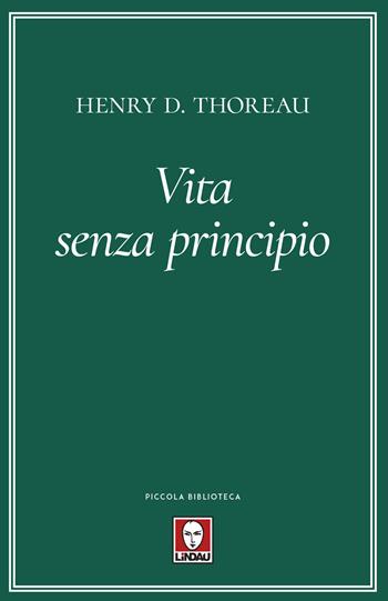 Vita senza principio - Henry David Thoreau - Libro Lindau 2020, Piccola biblioteca | Libraccio.it