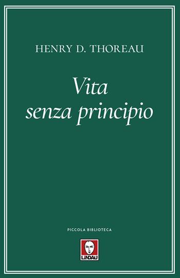 Vita senza principio - Henry David Thoreau - Libro Lindau 2020, Piccola biblioteca | Libraccio.it