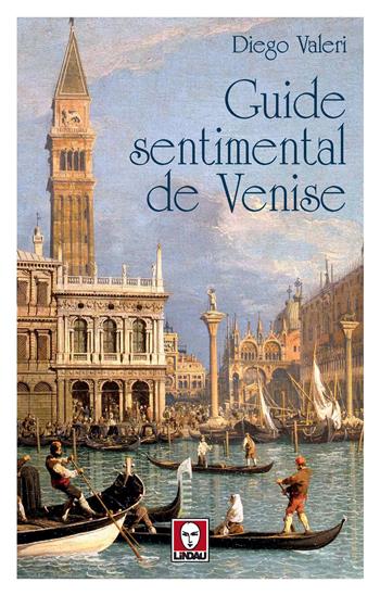 Guide sentimental de Venise - Diego Valeri - Libro Lindau 2020 | Libraccio.it