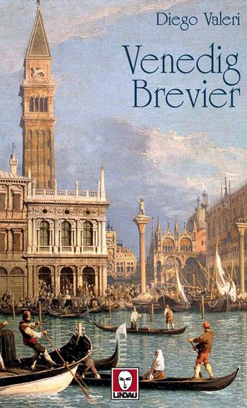Venedig brevier - Diego Valeri - Libro Lindau 2020, Gran Tour | Libraccio.it