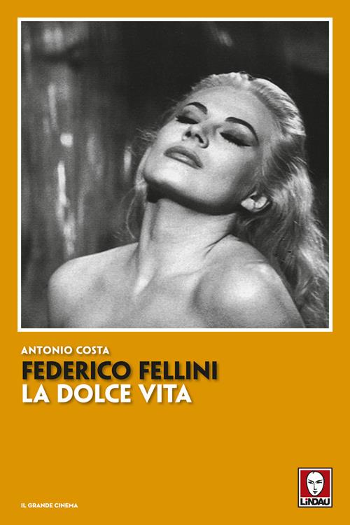 Federico Fellini. La dolce vita. Nuova ediz. Antonio Costa Libro Lindau 2020, Il grande