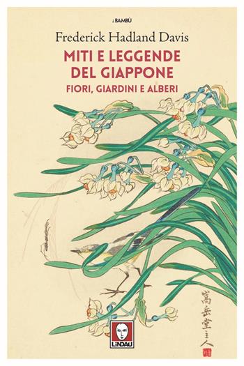 Miti e leggende del Giappone. Fiori, giardini e alberi - Frederick Hadland Davis - Libro Lindau 2020, I bambù | Libraccio.it