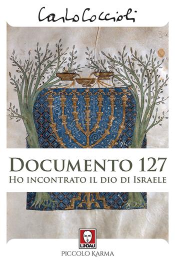 Documento 127. Ho incontrato il Dio di Israele - Carlo Coccioli - Libro Lindau 2020, Piccolo karma | Libraccio.it