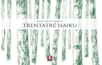 Trentatré haiku - Ernesto Morales, Basho - Libro Lindau 2020, I bambù | Libraccio.it