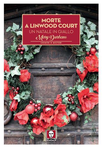 Morte a Linwood Court. Un Natale in giallo - Mary Durham - Libro Lindau 2020, Crimini e misteri | Libraccio.it