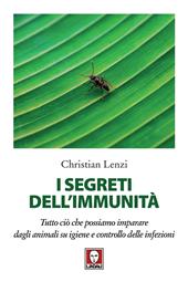 I segreti dell'immunità. Tutto ciò che possiamo imparare dagli animali su igiene e controllo delle infezioni