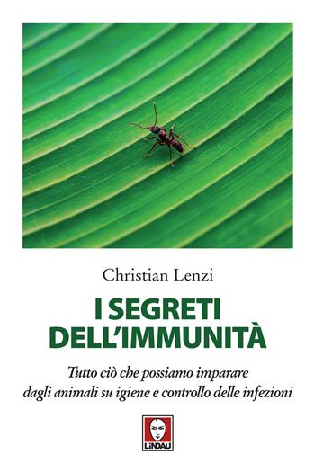 I segreti dell'immunità. Tutto ciò che possiamo imparare dagli animali su igiene e controllo delle infezioni - Christian Lenzi - Libro Lindau 2020, I delfini | Libraccio.it