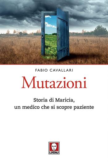 Mutazioni. Storia di Maricia, un medico che si scopre paziente - Fabio Cavallari - Libro Lindau 2021, Le querce | Libraccio.it