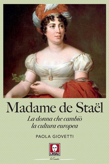 Madame de Staël. La donna che cambiò la cultura europea - Paola Giovetti - Libro Lindau 2021, Le comete | Libraccio.it