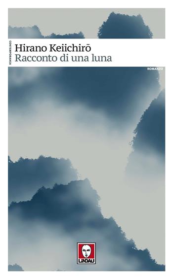 Racconto di una luna - Hirano Keiichiro - Libro Lindau 2021, Contemporanea | Libraccio.it