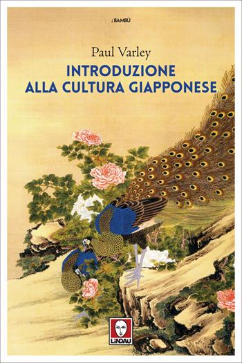 Introduzione alla cultura giapponese - Paul Varley - Libro Lindau 2021, I bambù | Libraccio.it